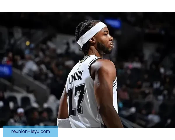 马刺队迎来新赛季重建之路，年轻球员表现亮眼引发关注